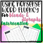 Using nonsense word fluency with blends and digraphs for interventions