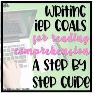 Read more about the article Writing IEP Goals for Reading Comprehension: A Step-by-Step Guide