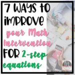7 Ways to Improve Your Math Intervention For Solving 2-Step Equations